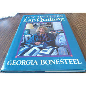 New Ideas For Lap Quilting By Georgia Bonesteel (1987 Oxmoor House)